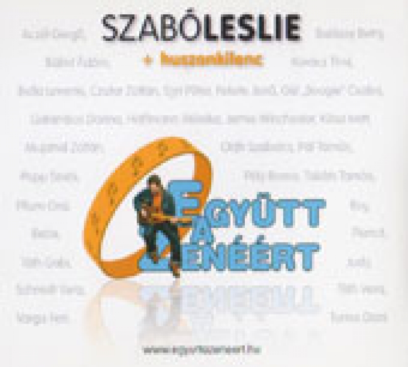 2007. Szabó Leslie - Együtt a zenéért (maxi CD)
Zene - Szöveg - hangszerelés